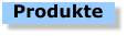 Produkte